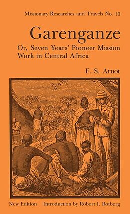 E-Book (epub) Garenganze or Seven Years Pioneer Mission Work in Central Africa von Frederick Stanley Arnot