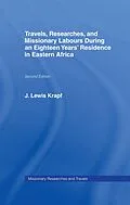 PDF Travels, Researches and Missionary Labours During an Eighteen Years' Residence in Eastern Africa von Rev. J. Ludwig Krapf
