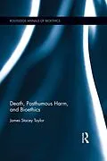 E-Book (epub) Death, Posthumous Harm, and Bioethics von James Stacey Taylor