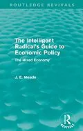 E-Book (epub) The Intelligent Radical's Guide to Economic Policy (Routledge Revivals) von James E. Meade