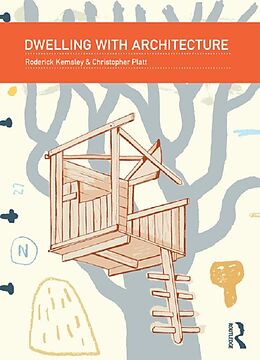 E-Book (pdf) Dwelling with Architecture von Roderick Kemsley, Christopher Platt