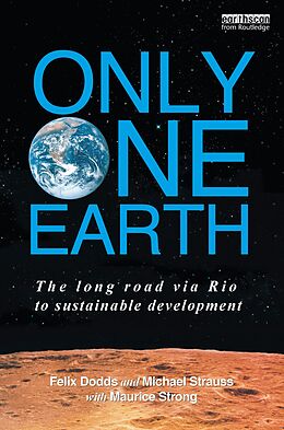 eBook (pdf) Only One Earth de Felix Dodds, Michael Strauss, With Maurice F. Strong