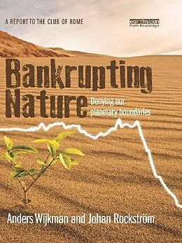 E-Book (epub) Bankrupting Nature von Anders Wijkman, Johan Rockström