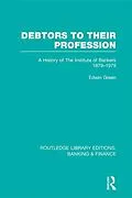 E-Book (epub) Debtors to their Profession (RLE Banking & Finance) von Edwin Green