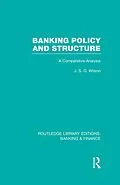 ePUB Banking Policy and Structure (RLE Banking & Finance) von J. Wilson