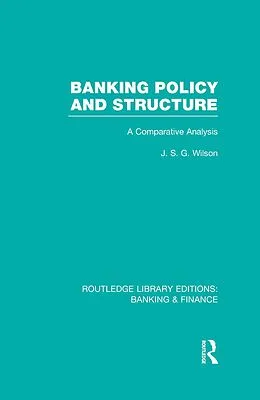 ePUB Banking Policy and Structure (RLE Banking & Finance) von J. Wilson