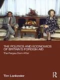 E-Book (epub) The Politics and Economics of Britain's Foreign Aid von Tim Lankester
