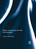 E-Book (epub) Ethics and Justice for the Environment von Adrian Armstrong