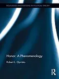 E-Book (epub) Honor: A Phenomenology von Robert L. Oprisko