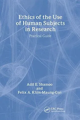 E-Book (pdf) Ethics of the Use of Human Subjects in Research von Adil Shamoo, Felix A. Khin-Maung-Gyi
