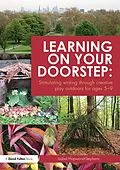 E-Book (epub) Learning on your doorstep: Stimulating writing through creative play outdoors for ages 5-9 von Isabel Hopwood-Stephens