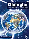 E-Book (epub) Dialogic: Education for the Internet Age von Rupert Wegerif