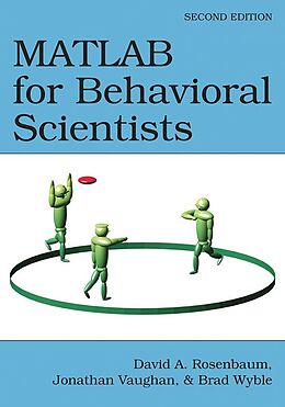 E-Book (epub) MATLAB for Behavioral Scientists von David A. Rosenbaum, Jonathan Vaughan, Brad Wyble