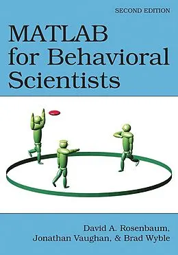 E-Book (pdf) MATLAB for Behavioral Scientists von David A. Rosenbaum, Jonathan Vaughan, Brad Wyble