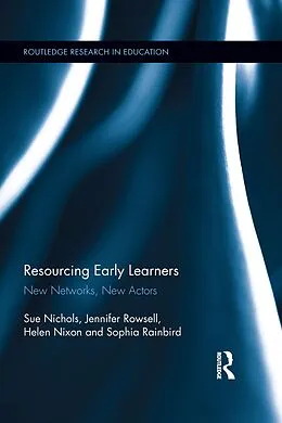 E-Book (pdf) Resourcing Early Learners von Sue Nichols, Jennifer Rowsell, Helen Nixon