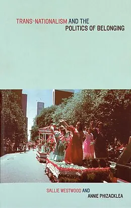 E-Book (pdf) Trans-Nationalism and the Politics of Belonging von Annie Phizacklea, Sallie Westwood, Sallie Westwood