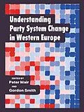 E-Book (pdf) Understanding Party System Change in Western Europe von Peter Mair, Gordon Smith