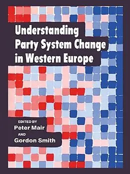 E-Book (pdf) Understanding Party System Change in Western Europe von Peter Mair, Gordon Smith