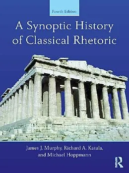 ePUB A Synoptic History of Classical Rhetoric von James J. Murphy, Richard A. Katula, Michael Hoppmann