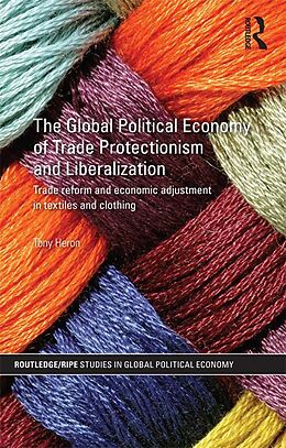 eBook (epub) The Global Political Economy of Trade Protectionism and Liberalization de Tony Heron