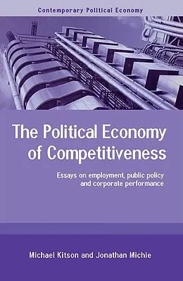 ePUB The Political Economy of Competitiveness von Michael Kitson, Jonathan Michie