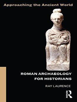 E-Book (epub) Roman Archaeology for Historians von Ray Laurence
