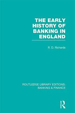 E-Book (pdf) The Early History of Banking in England (RLE Banking & Finance) von Richard Richards