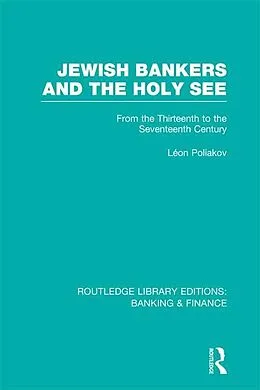 PDF Jewish Bankers and the Holy See (RLE: Banking & Finance) von Leon Poliakov
