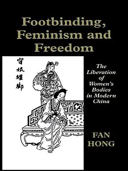 E-Book (pdf) Footbinding, Feminism and Freedom von Fan Hong