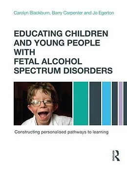 E-Book (epub) Educating Children and Young People with Fetal Alcohol Spectrum Disorders von Carolyn Blackburn, Barry Carpenter, Jo Egerton