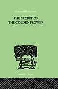 E-Book (epub) The Secret Of The Golden Flower von Richard Wilhelm