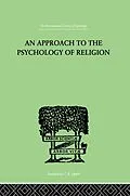 E-Book (epub) An Approach To The Psychology of Religion von Cyril J. Flower