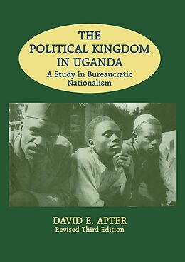 E-Book (epub) The Political Kingdom in Uganda von David E. Apter