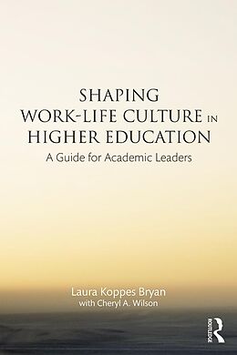 E-Book (epub) Shaping Work-Life Culture in Higher Education von Laura Koppes Bryan, Cheryl A. Wilson