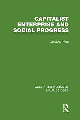 E-Book (epub) Capitalist Enterprise and Social Progress von Maurice Dobb