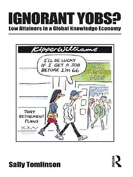 E-Book (epub) Ignorant Yobs?: Low Attainers in a Global Knowledge Economy von Sally Tomlinson