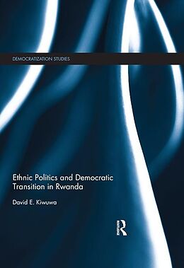 E-Book (epub) Ethnic Politics and Democratic Transition in Rwanda von David E. Kiwuwa