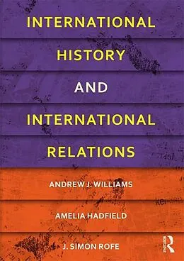 E-Book (pdf) International History and International Relations von Andrew J. Williams, Amelia Hadfield, J. Simon Rofe