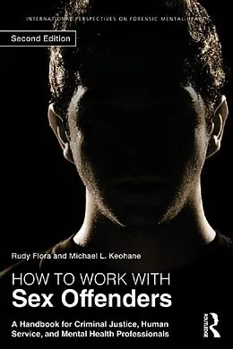 E-Book (pdf) How to Work with Sex Offenders von Rudy Flora, Michael L. Keohane