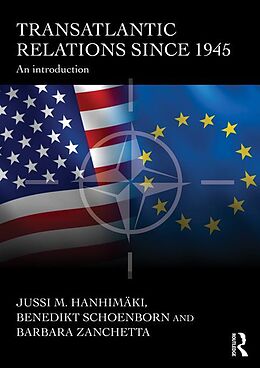 E-Book (epub) Transatlantic Relations since 1945 von Jussi Hanhimaki, Barbara Zanchetta, Benedikt Schoenborn