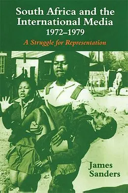 E-Book (pdf) South Africa and the International Media, 1972-1979 von James Sanders