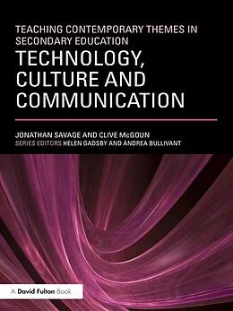 E-Book (pdf) Teaching Contemporary Themes in Secondary Education: Technology, Culture and Communication von Jonathan Savage, Clive McGoun