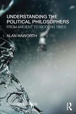 E-Book (pdf) Understanding the Political Philosophers von Alan Haworth