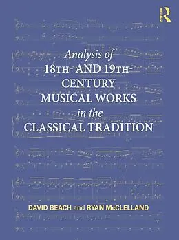 ePUB Analysis of 18th- and 19th-Century Musical Works in the Classical Tradition von David Beach, Ryan Mcclelland