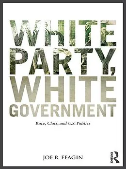 ePUB White Party, White Government von Joe R. Feagin