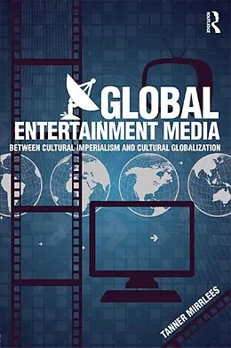 E-Book (epub) Global Entertainment Media von Tanner Mirrlees