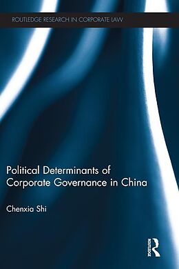 E-Book (pdf) The Political Determinants of Corporate Governance in China von Chenxia Shi