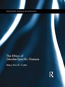 E-Book (pdf) The Ethics of Gender-Specific Disease von Mary Ann Cutter