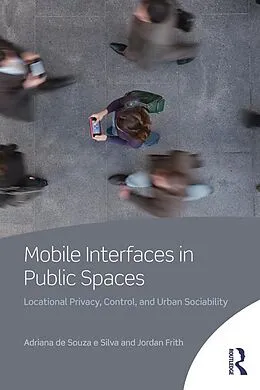 E-Book (pdf) Mobile Interfaces in Public Spaces von Adriana De Souza E Silva, Jordan Frith