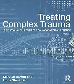E-Book (epub) Treating Complex Trauma von Mary Jo Barrett, Linda Stone Fish